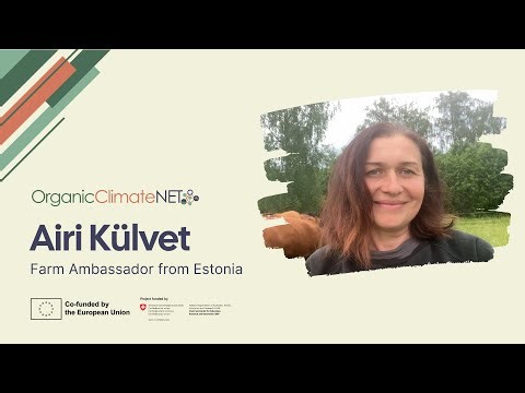OrganicClimateNET: Meet the Farm Ambassadors! Airi Külvet - Estonia