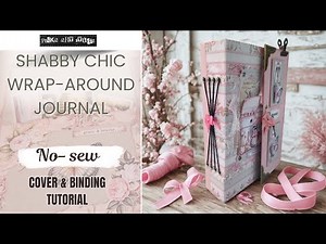DIY Shabby Chic Blooming Roses Junk Journal | Easy No-Sew Binding & Wrap-Around Cover Tutorial