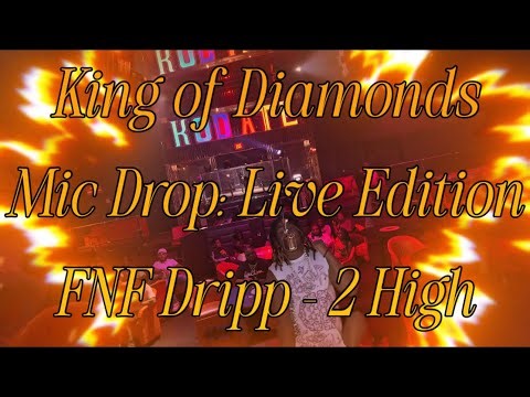 FNF Dripp - 2 High (King of Diamonds Mic Drop: Live Edition)