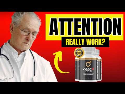 VIGORX PRO (HONEST REVIEW ) VIGORX PRO REVIEWS - DOES VIGORX PRO WORK?