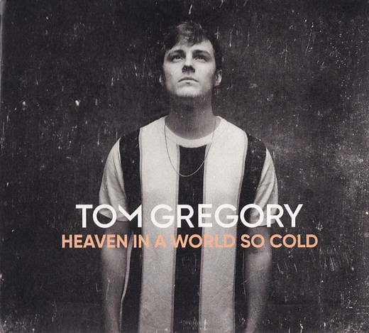 Tom Gregory - Heaven In A World So Cold