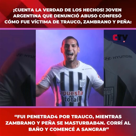 🆘👉 Se conoció el testimonio de una joven argentina de 22 años que denunció por abuso sexual a los futbolistas Carlos Zambrano, Sergio Peña y Miguel Trauco. La denunciante, identificada como Sol, declaró según acta testimonialque se encontraba en estado de inconsciencia tras haber sido incitada a beber y que no recuerda cómo terminó desnuda frente a los tres jugadores de Alianza Lima. 🔴 La joven afirmó que pidió que se detuvieran y que, tras los hechos, presentó lesiones y acudió a servicios d