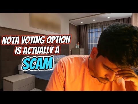 IT TOOK ME 20 YEARS TO REALIZE NOTA VOTING OPTION IS ACTUALLY A SCAM