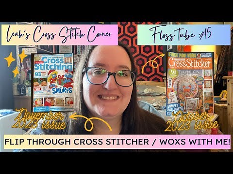 FlossTube #15: Flip through Cross Stitcher & The World of Cross Stitching magazine new issues w/ me!