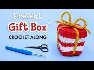 Holiday Presents and Gift Boxes - Live Crochet Along