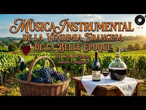 MÚSICA INSTRUMENTAL DE LA VENDIMIA FRANCESA DE LA BELLE ÉPOQUE