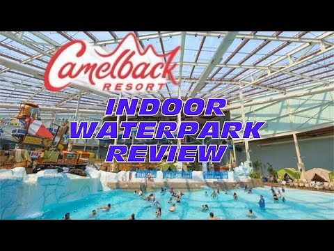 CAMELBACK RESORT INDOOR WATERPARK AND MORE