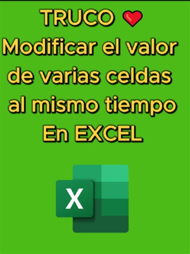 Truco de Excel para Modificar Varias Celdas al Mismo Tiempo