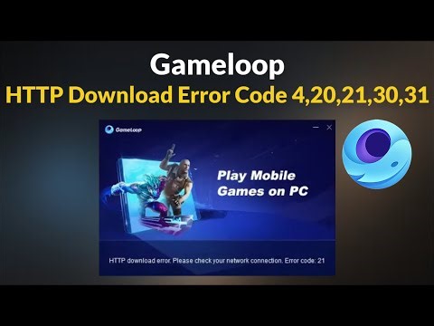 Fix Gameloop HTTP Download Error Code 4, 20, 21, 30, 31 - Windows Pc