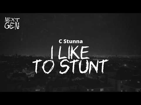 C Stunna – I Like To Stunt / lyrics