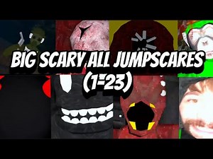 Big Scary all jumpscares update (1-23, Including secrets)