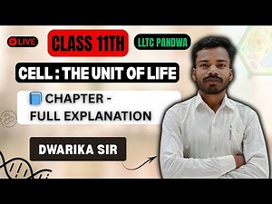 🔴 CELL : THE UNIT OF LIFE 📘 | FULL CHAPTER EXPLANATION | CLASS 11 BIOLOGY | DWARIKA SIR | LLTC