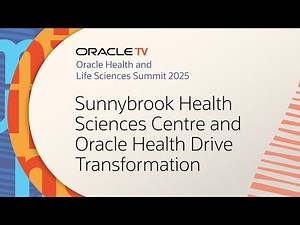Sunnybrook Health Modernizes Care: Oracle TV at Oracle Health and Life Sciences Summit