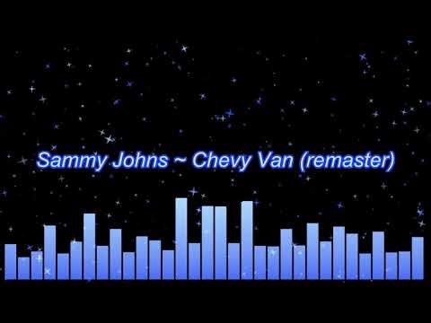 Sammy Johns ~ Chevy Van (remaster)