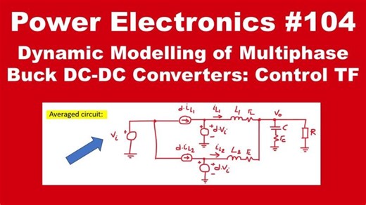 PE #104: Dynamic Modelling of Multiphase Buck DC-DC Converters: Control Transfer Function | Tim McCune