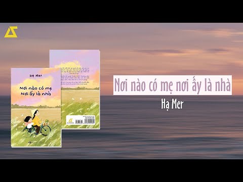 [SÁCH NÓI] Nơi Nào Có Mẹ, Nơi Ấy Là Nhà | Hạ Mer | Chương 1-5