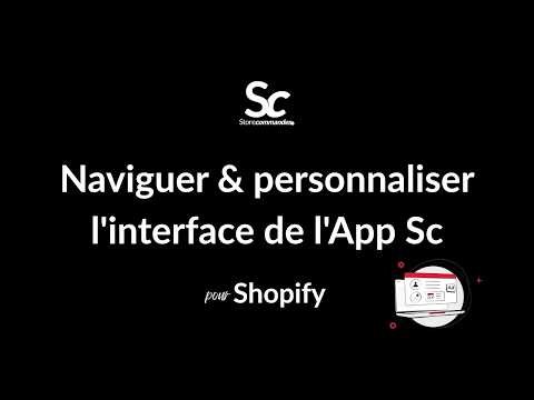 Tuto Sc pour Shopify : Naviguer & personnaliser l'interface de l'App Sc