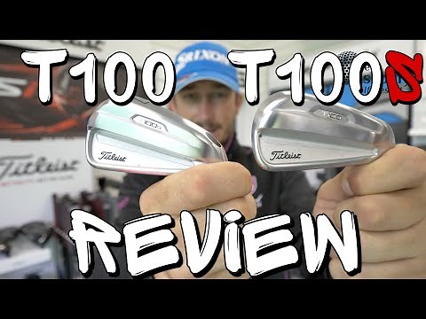 ARE THEY BETTER? | Titleist T100 & T100S Review 2021