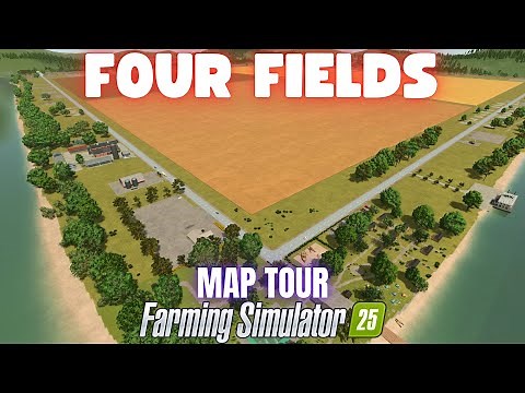 FOUR FIELDS - Map Tour - Farming Simulator 25