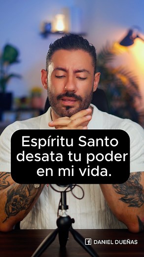 754K views · 47K reactions | Espíritu Santo desata tu poder en mi vida. #Frases #motivación #personal #honestidad #hombresdevalor #mujeresdevalor #amor #DanielDueñas | Daniel Dueñas | Facebook