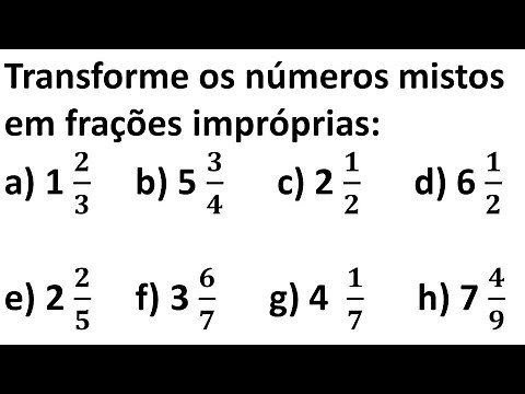 Frações: Aula 7 -Transforme os números mistos em frações impróprias.