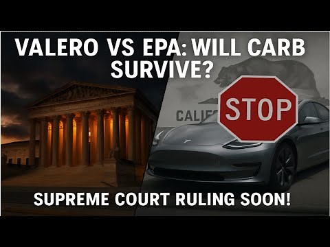 Will Valero Defeat CARB? Supreme Court Case Update | Advanced Clean Cars II Rule Breakdown