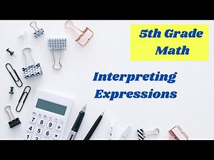 Interpreting expressions //5th grade online math lesson