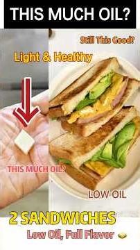 Healthy Full Flavor ! Only This Much Oil for 2 Sandwiches?