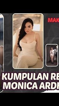 KUMPULAN REELS MONICA ARDHEA | MAKIN PADAT DAN BERISI