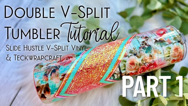 Double V-Split Tumbler Tutorial | Slidehustle + Teckwrap (Part 1)