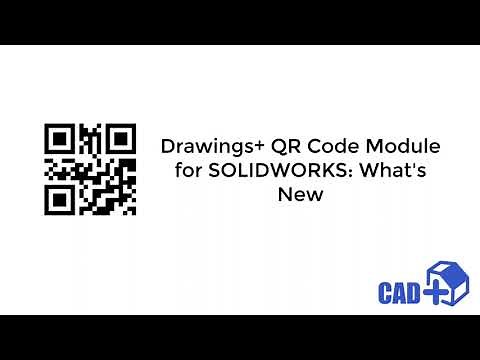 Drawings+ QR Code Module for SOLIDWORKS: What's New