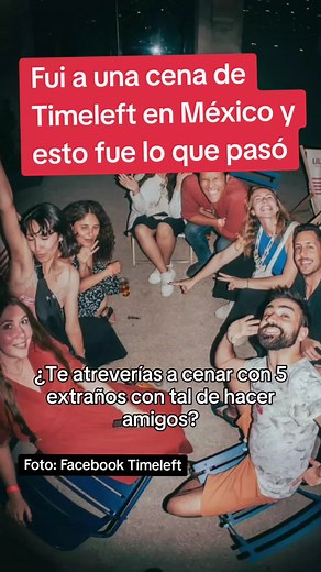 Cenando con Extraños: Experiencia con Timeleft en CDMX