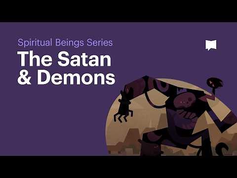The Satan and Demons • Understand Evil Spiritual Beings in the Bible (Spiritual Beings Series Ep 4)