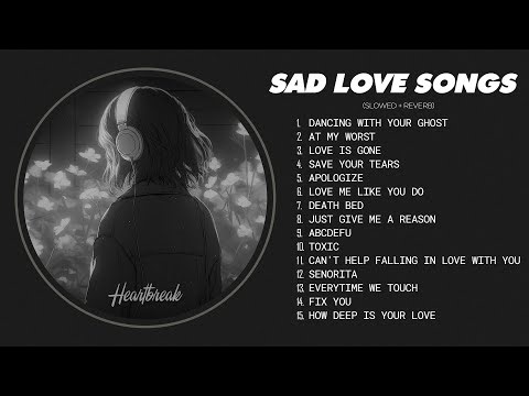Dancing With Your Ghost - Depressing Songs That Make You Cry - Sad Love Songs for Broken Hearts