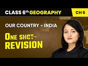 Our Country - India - One Shot Revision | Class 6 Geography Chapter 6 | CBSE 2025-26