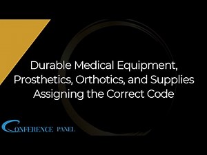 Durable Medical Equipment, Prosthetics, Orthotics, and Supplies – Assigning the Correct Code