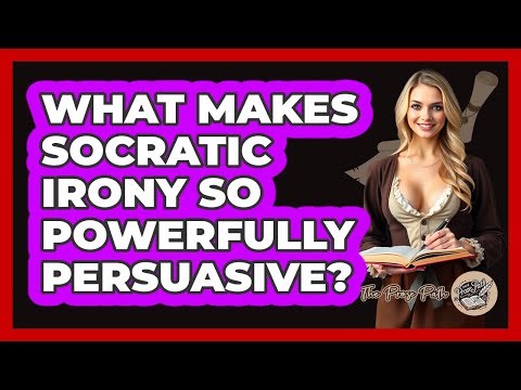 What Makes Socratic Irony So Powerfully Persuasive? - The Prose Path