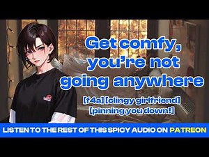 [F4A] [asmr gf] Coming home and getting pinned down by your clingy tomboy girlfriend [SPICY]