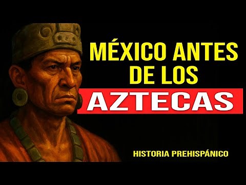 La Historia Completa del México Prehispánico y sus Primeros Pueblos