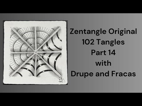 102 Tangles of Zentangle, Part 14, with Drupe and Fracas