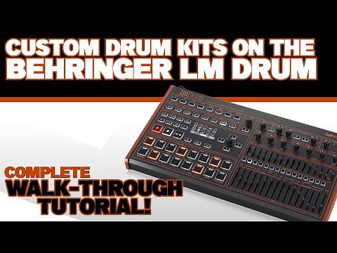 Tutorial : Making Custom Drum Banks on the Behringer LM Drum
