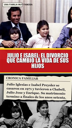 Julio Iglesias e Isabel Preysler El divorcio que cambio la vida de sus hijos