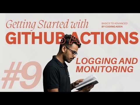 Logging and Monitoring | Github Actions Series - #9