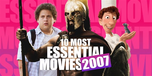 The 10 Most Essential Movies of 2007, Ranked