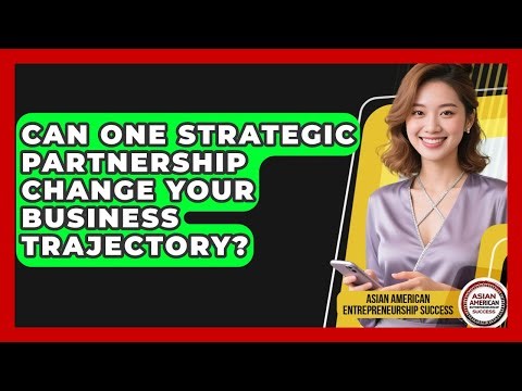 Can One Strategic Partnership Change Your Business Trajectory?