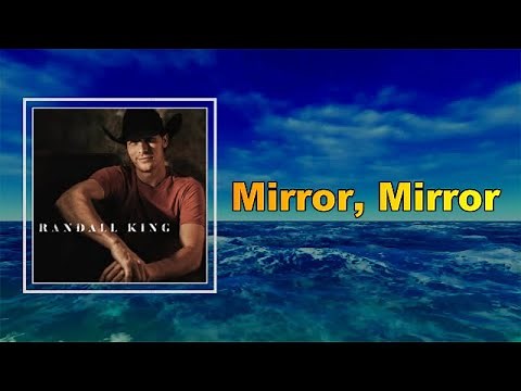 Randall King - Mirror, Mirror (Lyrics)