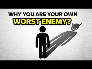 Why You Are Your Own Worst Enemy?