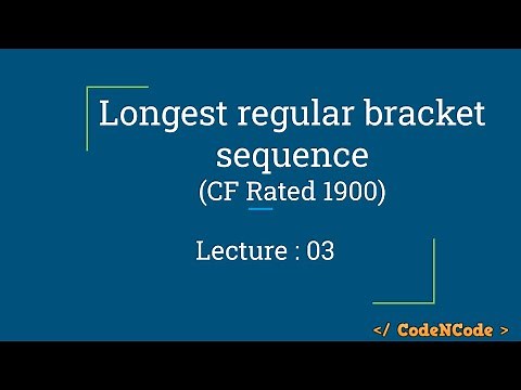 L03 : Longest regular bracket sequence (Codeforces) | Dynamic Programming Part 2 | CodeNCode