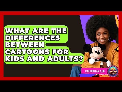 What Are the Differences Between Cartoons for Kids and Adults? - Cartoon Fan Club