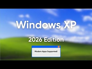 Windows XP 2026 Edition - With All Modern Features (Its Fast!)